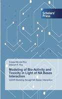 Modeling of Bio-Activity and Toxicity in Light of NA Bases Interaction