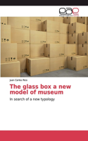glass box a new model of museum