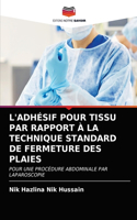 L'Adhésif Pour Tissu Par Rapport À La Technique Standard de Fermeture Des Plaies