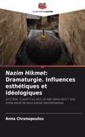 Nazim Hikmet: Dramaturgie. Influences esthétiques et idéologiques