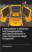 L'educazione a distanza nell'insegnamento, nell'apprendimento e nella formazione degli insegnanti