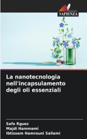 nanotecnologia nell'incapsulamento degli oli essenziali