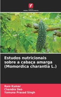 Estudos nutricionais sobre a cabaça amarga (Momordica charantia L.)