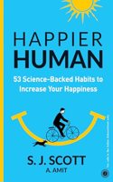 Happier Human: 53 Science-Backed Habits to Increase Your Happiness