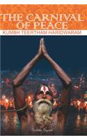 The Carnival of Peace: Kumbh Teertham Haridwaram