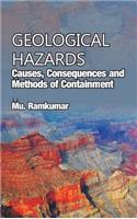 Geological Hazards: Causes,Consequences and Methods of Containments