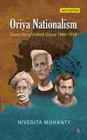 Oriya Nationalism: Quest for a United Orissa 1866-1956