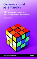 Gimnasia mental para mayores: 101 Juegos para mejorar y reforzar la memoria y la atencion (Spanish Edition)