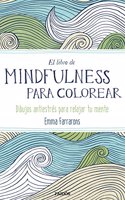 El libro de mindfulness para colorear: Terapia antiestres para gente muy ocupada