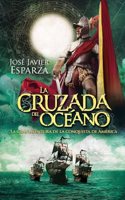 La cruzada del oceano: La gran aventura de la conquista de America