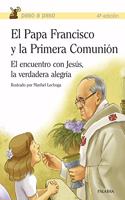 El Papa Francisco y la Primera Comunion: El encuentro con Jesus, la verdadera alegria