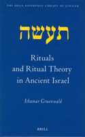 Rituals and Ritual Theory in Ancient Israel: (10 Brill Reference Library of Judaism)
