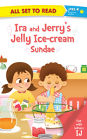 All set to Read fun with latter IJ Ira and Jerrys Jelly Ice cream Sundae