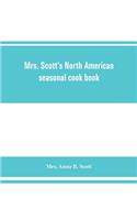Mrs. Scott's North American seasonal cook book