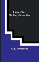 Lone Pine: The Story of a Lost Mine