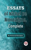 The Essays of Michel De Montaigne, Complete