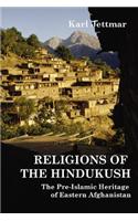 Religions of the Hindukush: The Pre-Islamic Heritage of Eastern Afghanistan