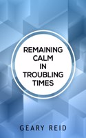 Remaining Calm in Troubling Times