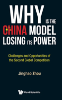 Why Is the China Model Losing Its Power? - Challenges and Opportunities of the Second Global Competition