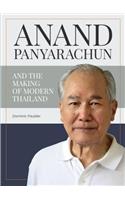 Anand Panyarachun and the Making of Modern Thailand