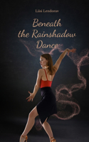 Beneath the Rainshadow Dance