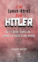 J'ai (peut-être) tué Hitler ou l'effet papillon après la chute d'une brique