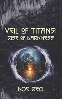 Veil of Titans: Rise of Darkness(2 Veil of Titans)