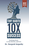 Tiny Habits, 10X Success: Psychology Hacks to Lead, Motivate, and Grow