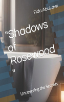 "Shadows of Rosewood ": Uncovering the Secrets