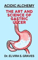 Art And Science Of Gastric Ulcer