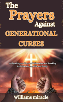 Prayers Against Generational Curses: 31 days Prayers for your Deliverance and Breaking Evil Altars in your life and family