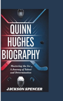 Quinn Hughes Biography: Mastering the Ice - A Journey of Talent and Determination