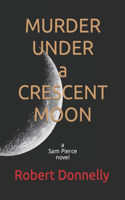 MURDER UNDER a CRESCENT MOON