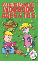 Pre Kindergarten Workbook Ages 4 to 5 - Dinosaur Edition