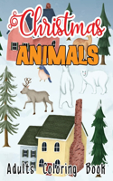 Christmas Animals Adults Coloring Book: A Ultimate Adults Christmas Animals Fun Coloring Book with Stress Relieving Designs Vol-1