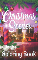 Christmas Scenes Coloring Book: An Adult Coloring Book Featuring Fun and Easy Christmas Scenes with Ornaments, Beautiful Flowers And Holiday Coloring Book For Kids
