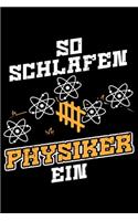 So Schlafen Physiker Ein: Liniertes Notizbuch Din-A5 Heft für Notizen