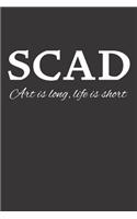 SCAD Art is long, Life is short: Savannah college of art and design