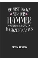 DU BIST NICHT NUR DER HAMMER SONDERN DER GANZE WERKZEUGKASTEN - Wein Review