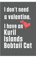 I don't need a valentine, I have a Kuril Islands Bobtail Cat