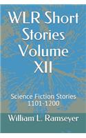 WLR Short Stories Volume XII: Science Fiction Stories 1101-1200(12 Over the Adrenaline Edge Collection)