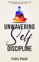 Unwavering Self-Discipline