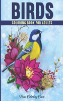 Birds Coloring Book for Adults: an Amazing Colouring Pages Book Featuring Beautiful Flowers and Nature Patterns for Stress Relief and Relaxation