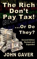 Rich Don't Pay Tax! ...Or Do They? - Second Edition - Revised and Expanded: Who really pays income tax? Why is this problematic? And how do we deal with it?