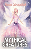 Mythical Creatures Reverse Coloring Book: High Quality Beautiful Stress Relief Design