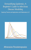Demystifying Epidemics: A Beginner's Guide to Infectious Disease Modeling: Exploring Theories and Applications with Mathematica & R