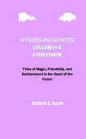 Whiskers and Wonders Children's Storybook: Tales of Magic, Friendship, and Enchantment in the Heart of the Forest