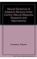 Neural Dynamics of Adaptive Sensory-motor Control (Neural Networks Research and Applications)
