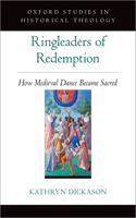 Ringleaders of Redemption: How Medieval Dance Became Sacred