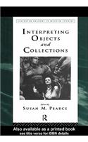 Interpreting Objects and Collections: (Leicester Readers in Museum Studies)